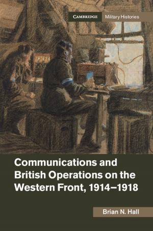 Book cover of Communications and British Operations on the Western Front, 1914–1918
