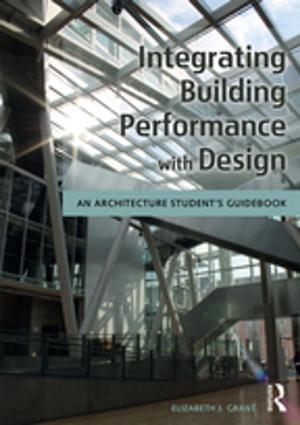 Cover of the book Integrating Building Performance with Design by Charles A Maher, Joseph Zins, Maurice Elias