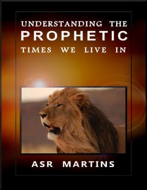 Cover of the book Understanding the Prophetic Times We Live In by Eric Lyons