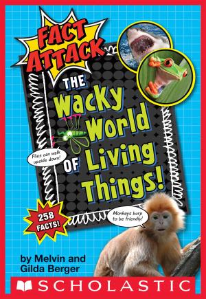 Cover of the book The Wacky World of Living Things! (Fact Attack #1) by Dan Smith