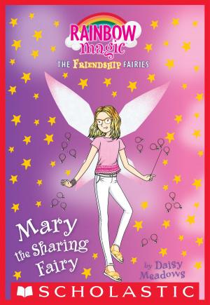 Cover of the book Mary the Sharing Fairy (Friendship Fairies #2) by Thea Stilton