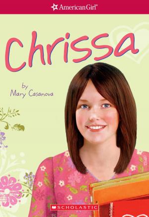 Cover of the book Chrissa (American Girl: Girl of the Year 2009, Book 1) by Alison Cherry, Lindsay Ribar, Michelle Schusterman