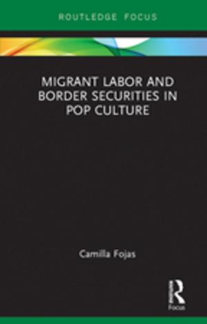 Cover of the book Migrant Labor and Border Securities in Pop Culture by Andrew H. Clark