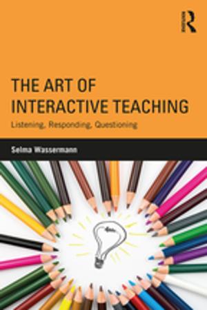 Cover of the book The Art of Interactive Teaching by Katherine D. Arbuthnott, Dennis W. Arbuthnott, Valerie A. Thompson