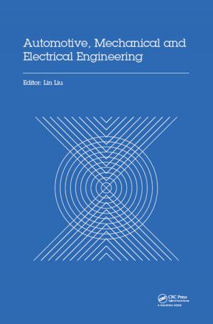 Cover of the book Automotive, Mechanical and Electrical Engineering by Tie Jun Cui, Wen Xuan Tang, Xin Mi Yang, Zhong Lei Mei, Wei Xiang Jiang