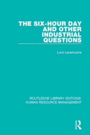 Cover of the book The Six-Hour Day and Other Industrial Questions by Martin Fautley, Jonathan Savage