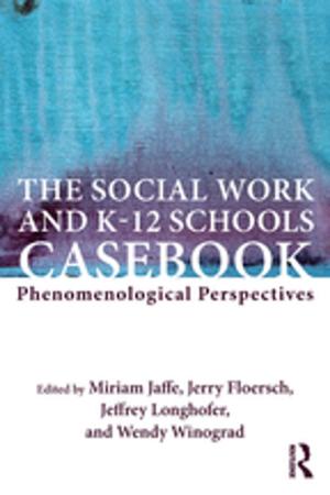 Cover of the book The Social Work and K-12 Schools Casebook by John Moorhead