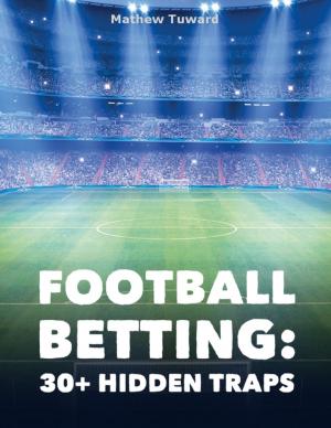 Cover of the book Football Betting: 30+ Hidden Traps by Mark 'Cap'n Slappy' Summers
