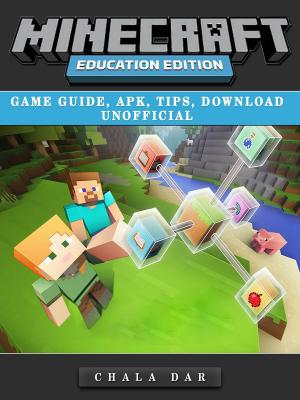 Book cover of Minecraft Education Edition Game Guide, Apk, Tips, Download Unofficial