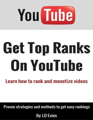 Cover of the book Get Top Ranks On Youtube: Learn How to Rank and Monetize Videos by C. Rae Johnson