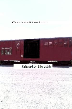 Cover of the book Committed. . . by Elby Lisbil