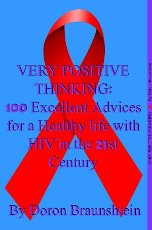 Cover of the book Very Positive Thinking: 100 Excellent Advices for a Healthy life with HIV in the 21st Century by Yana Cortlund, Barb Lucke, Donna Miller Watelet