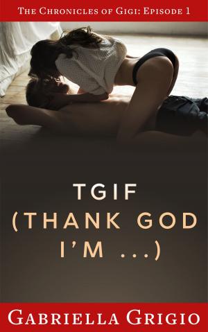 bigCover of the book TGIF (Thank God I’m…) by 