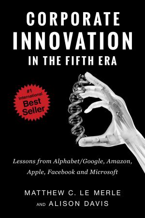 Book cover of Corporate Innovation in the Fifth Era:Lessons from Alphabet/Google, Amazon, Apple, Facebook, and Microsoft