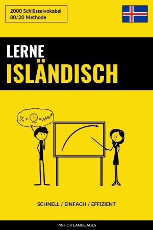 Cover of the book Lerne Isländisch: Schnell / Einfach / Effizient: 2000 Schlüsselvokabel by Pinhok Languages