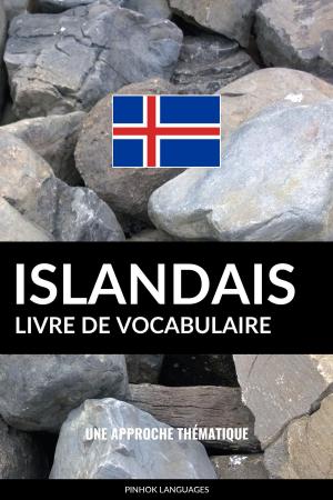 Cover of the book Livre de vocabulaire islandais: Une approche thématique by Pinhok Languages