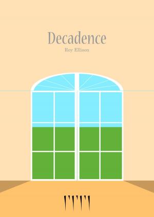Cover of the book Decadence by Roy Ellison