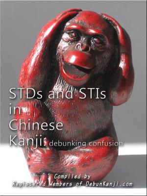 Cover of the book STDs and STIs in Chinese Kanji: Debunking Confusion by Kat Duncan