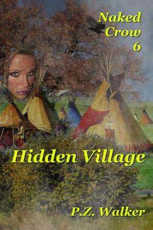 Cover of the book Naked Crow 6: Hidden Village by Lea Ryan