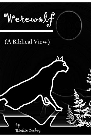 Cover of the book Werewolf (A Biblical View) by Richie Cooley