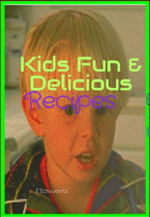 Cover of Kids Fun & Delicious Recipes