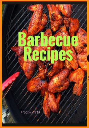 Cover of the book Barbecue Recipes by F. Schwartz