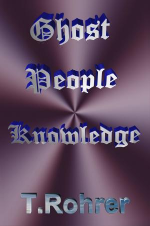 Cover of the book Ghost People Knowledge by T.D. Conner