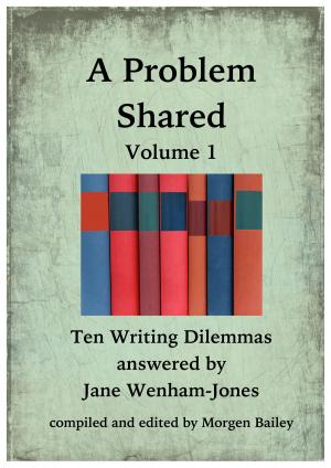 Book cover of A Problem Shared: Volume One: Ten Writing Dilemmas