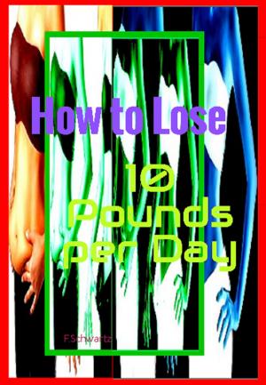 Cover of the book How to Lose 10 Pounds per Day by Sharon Moalem