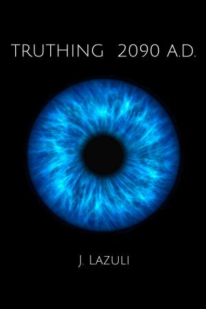Cover of the book Truthing 2090 AD by Stuart Hontree