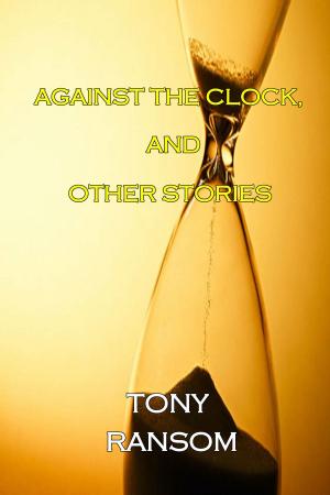 Book cover of Against The Clock, and Other Stories