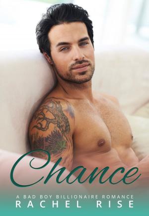 Cover of the book Chance: A Bad Boy Billionaire Romance by Ally  Blake