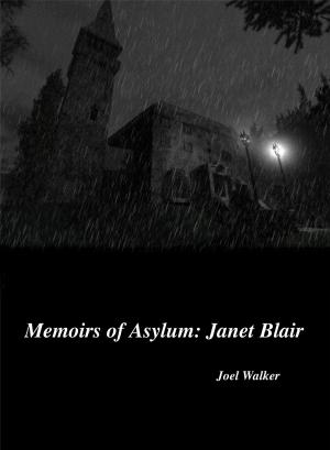 Cover of the book Memoirs of Asylum: Janet Blair by Nathan W. Toronto