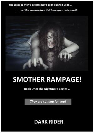 Cover of the book Smother Rampage!: Book One: The Nightmare Begins ... by Kit Love