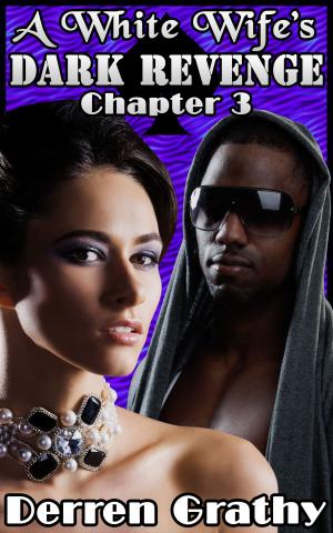 Cover of the book A White Wife's Dark Revenge | Chapter Three by Celie Bray