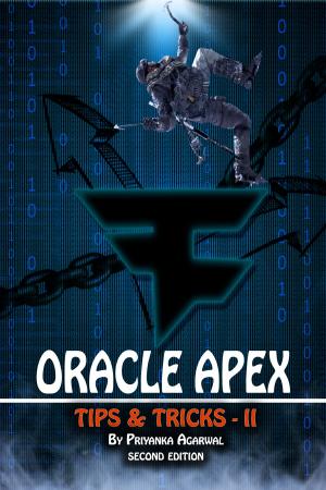 Cover of the book Oracle APEX Tips and Tricks: II by Priyanka Agarwal