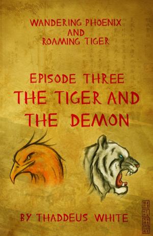 Cover of the book The Tiger and The Demon (Wandering Phoenix and Roaming Tiger Episode 3) by Richard Denning