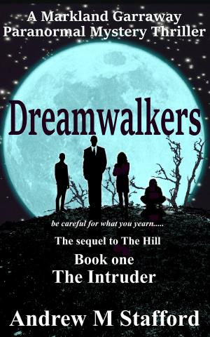 Cover of the book Dreamwalkers Book One: The Intruder. A Markland Garraway Paranormal Mystery Thriller by Sarah M. Ross