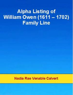 Cover of the book Alpha Listing of William Owen (1611 – 1702) Family Line by André Harvey