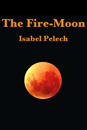 Cover of the book The Fire-Moon by Kelly Blanchard