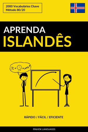 Cover of the book Aprenda Islandês: Rápido / Fácil / Eficiente: 2000 Vocabulários Chave by Pinhok Languages