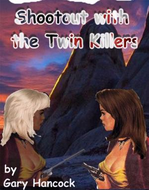 Cover of the book Shootout with the Twin Killers by SJ Slagle