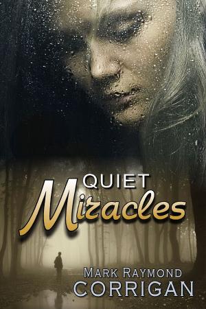 Cover of the book Quiet Miracles by Mark Corrigan
