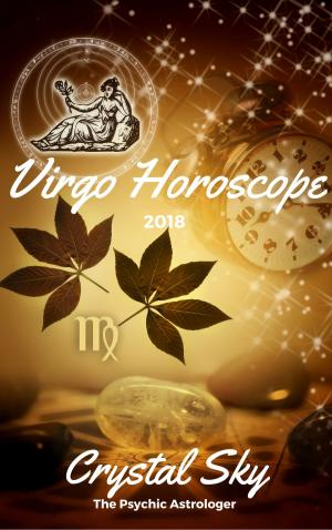 Cover of the book Virgo Horoscope 2018: Astrological Horoscope, Moon Phases, and More by Crystal Sky