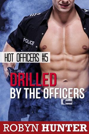 Cover of the book Drilled by the Officers by Robyn Hunter
