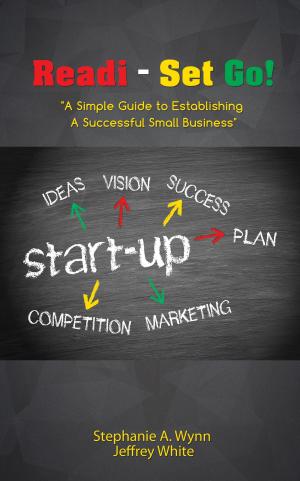 Cover of the book Readi- Set Go!: A Simple Guide to Establishing A Successful Small Business by Spencer Borisoff