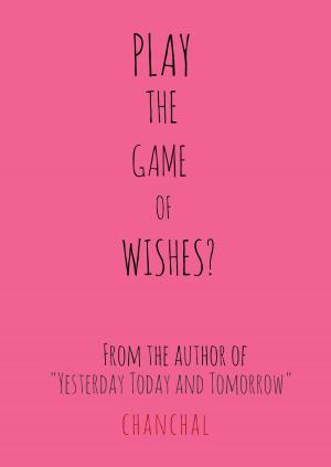 Cover of the book Play The Game Of Wishes? by Chanchal