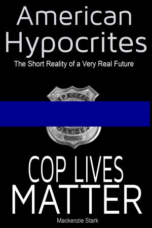 Cover of the book American Hypocrites: Cop Lives Matter by Michael Neal Morris