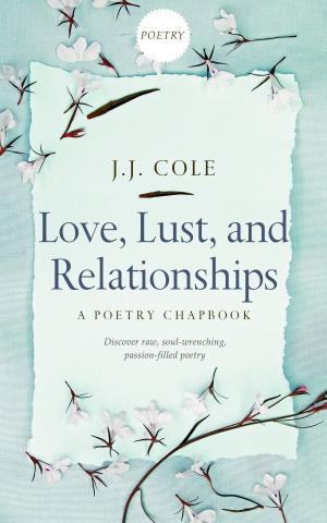 Cover of the book Love, Lust, and Relationships by Luisa Garnet