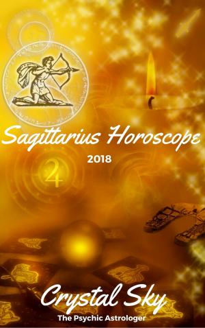 Cover of the book Sagittarius Horoscope 2018: Astrological Horoscope, Moon Phases, and More by Crystal Sky
